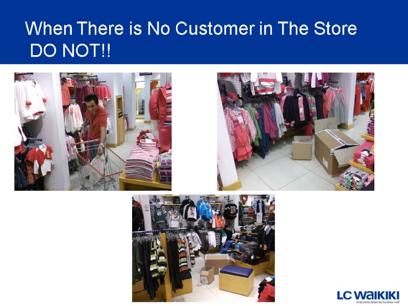 When There is No Customer in The Store  DO NOT!!